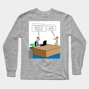 Stupidity becomes more agressive Long Sleeve T-Shirt